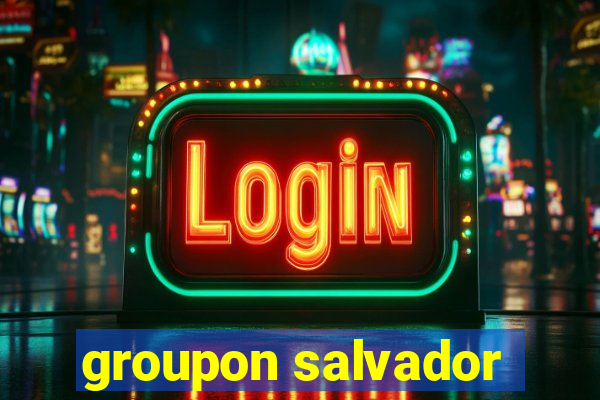 groupon salvador